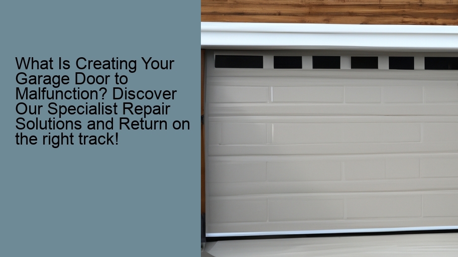 What Is Creating Your Garage Door to Malfunction? Discover Our Specialist Repair Solutions and Return on the right track!