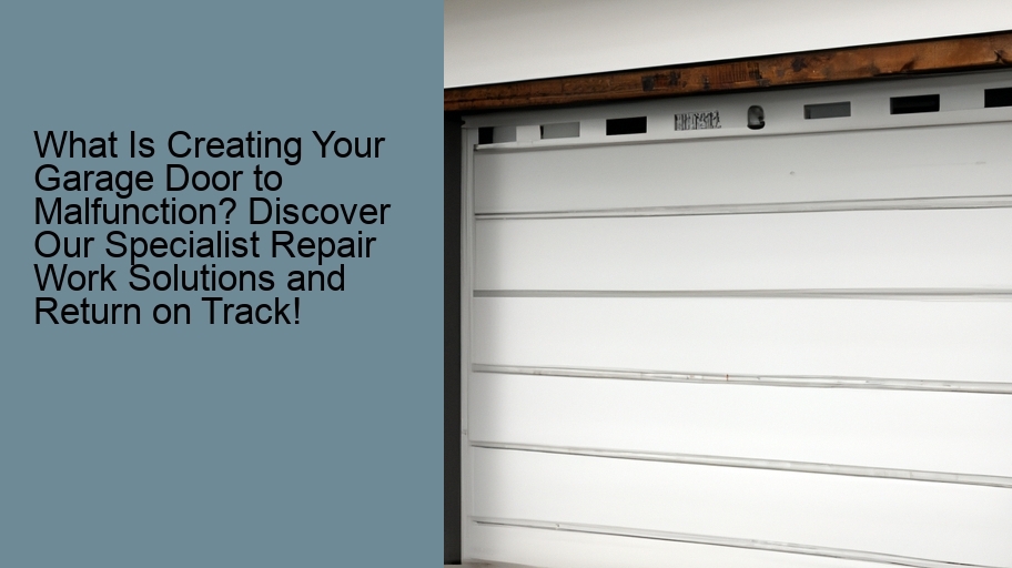 What Is Creating Your Garage Door to Malfunction? Discover Our Specialist Repair Work Solutions and Return on Track!